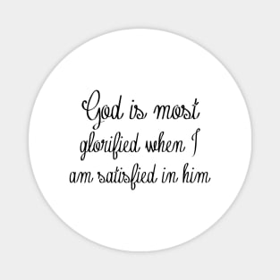 God is most glorified Magnet